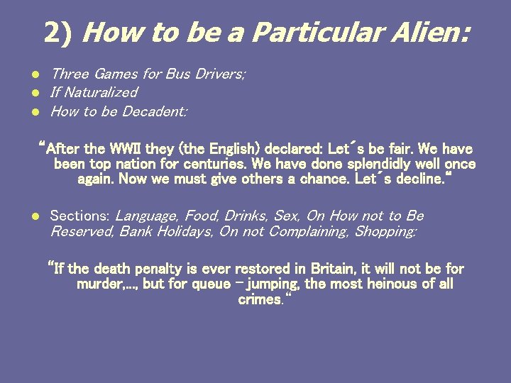 2) How to be a Particular Alien: l l l Three Games for Bus