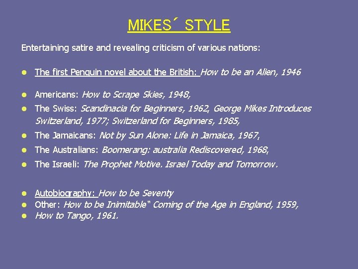 MIKES´ STYLE Entertaining satire and revealing criticism of various nations: l The first Penguin