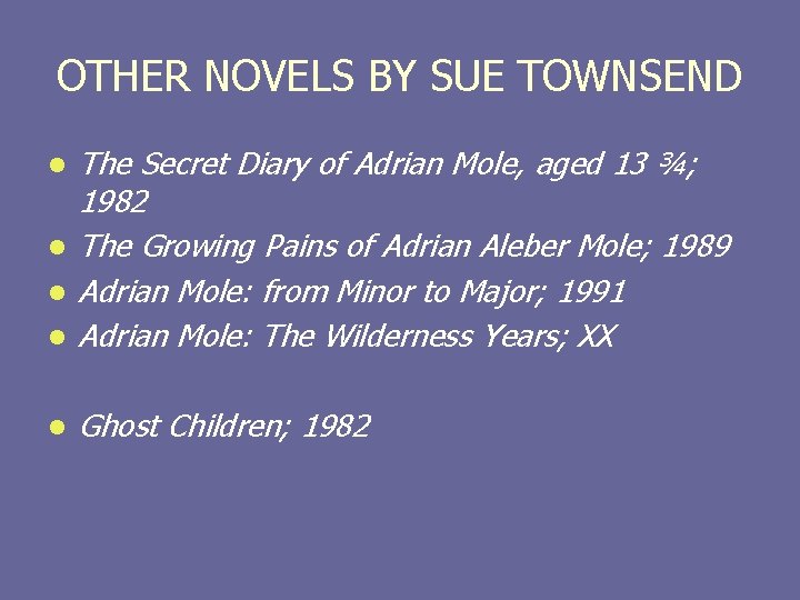 OTHER NOVELS BY SUE TOWNSEND l The Secret Diary of Adrian Mole, aged 13