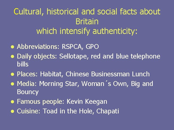 Cultural, historical and social facts about Britain which intensify authenticity: l l l Abbreviations: