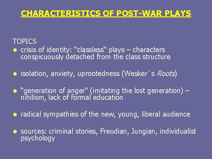 CHARACTERISTICS OF POST-WAR PLAYS TOPICS l crisis of identity: “classless“ plays – characters conspicuously