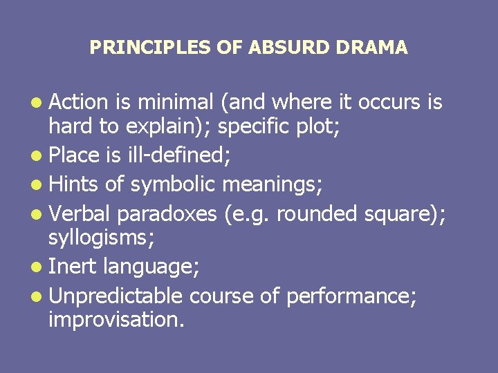 PRINCIPLES OF ABSURD DRAMA l Action is minimal (and where it occurs is hard