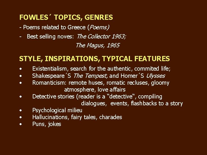 FOWLES´ TOPICS, GENRES - Poems related to Greece (Poems) - Best selling noves: The