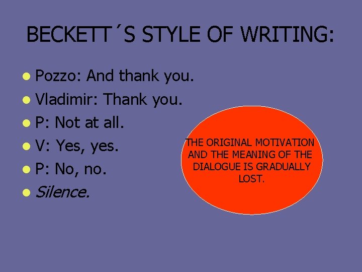 BECKETT´S STYLE OF WRITING: l Pozzo: And thank you. l Vladimir: Thank you. l