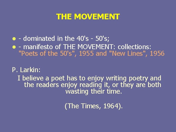 THE MOVEMENT l l - dominated in the 40's - 50's; - manifesto of