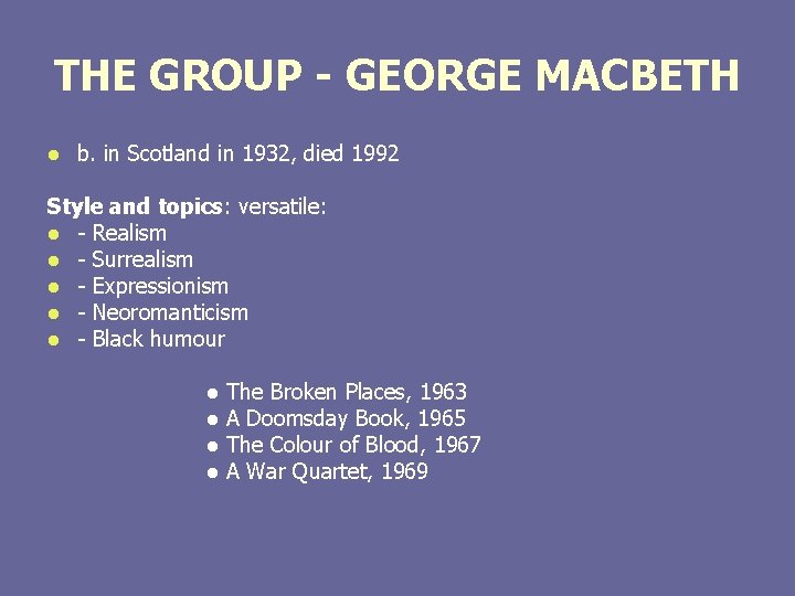 THE GROUP - GEORGE MACBETH l b. in Scotland in 1932, died 1992 Style