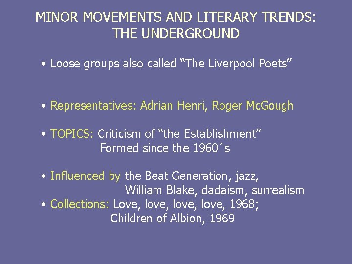 MINOR MOVEMENTS AND LITERARY TRENDS: THE UNDERGROUND • Loose groups also called “The Liverpool