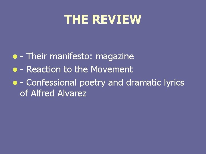 THE REVIEW l - Their manifesto: magazine l - Reaction to the Movement l