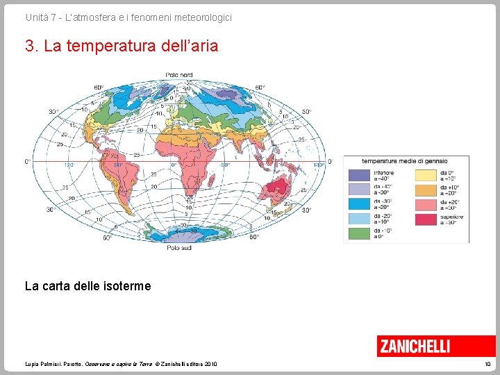Unità 7 - L’atmosfera e i fenomeni meteorologici 3. La temperatura dell’aria La carta Unità 7 - L’atmosfera e i fenomeni meteorologici 3. La temperatura dell’aria La carta