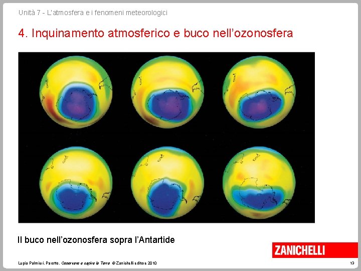 Unità 7 - L’atmosfera e i fenomeni meteorologici 4. Inquinamento atmosferico e buco nell’ozonosfera Unità 7 - L’atmosfera e i fenomeni meteorologici 4. Inquinamento atmosferico e buco nell’ozonosfera
