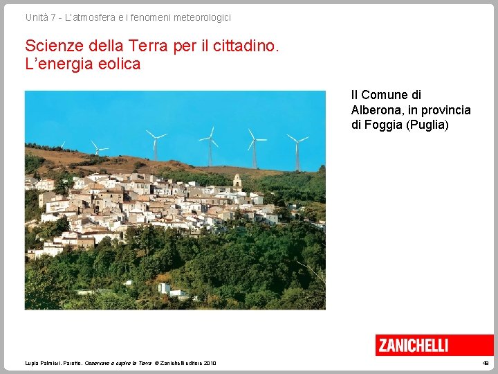 Unità 7 - L’atmosfera e i fenomeni meteorologici Scienze della Terra per il cittadino. Unità 7 - L’atmosfera e i fenomeni meteorologici Scienze della Terra per il cittadino.