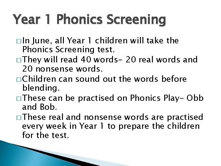 Year 1 Phonics Screening � In June, all Year 1 children will take the