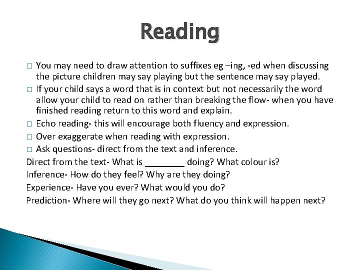 Reading You may need to draw attention to suffixes eg –ing, -ed when discussing