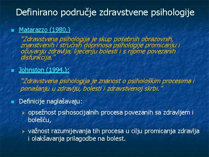 Definirano područje zdravstvene psihologije n Matarazzo (1980. ) “Zdravstvena psihologija je skup posebnih obrazovnih,