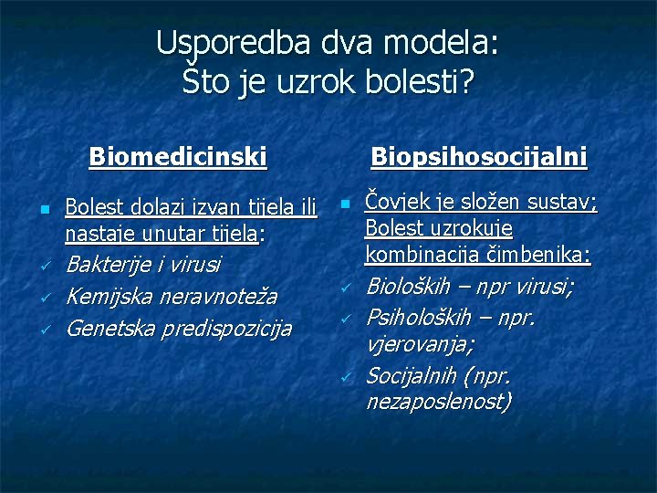 Usporedba dva modela: Što je uzrok bolesti? Biomedicinski n ü ü ü Bolest dolazi