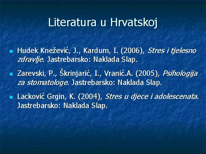 Literatura u Hrvatskoj n n n Hudek Knežević, J. , Kardum, I. (2006), Stres