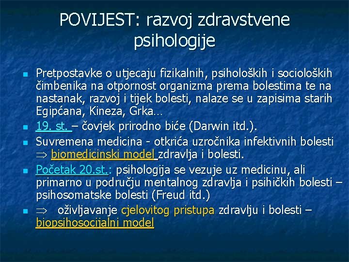 POVIJEST: razvoj zdravstvene psihologije n n n Pretpostavke o utjecaju fizikalnih, psiholoških i socioloških