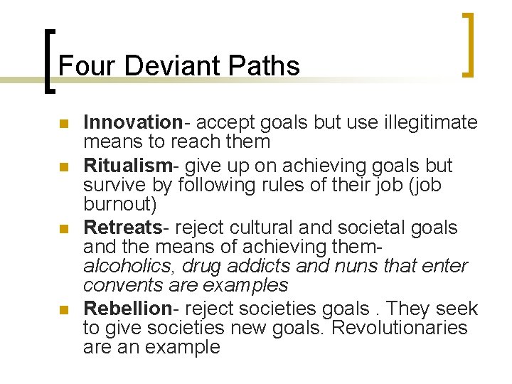 Four Deviant Paths n n Innovation- accept goals but use illegitimate means to reach