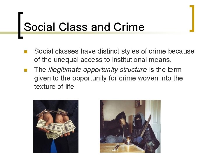 Social Class and Crime n n Social classes have distinct styles of crime because