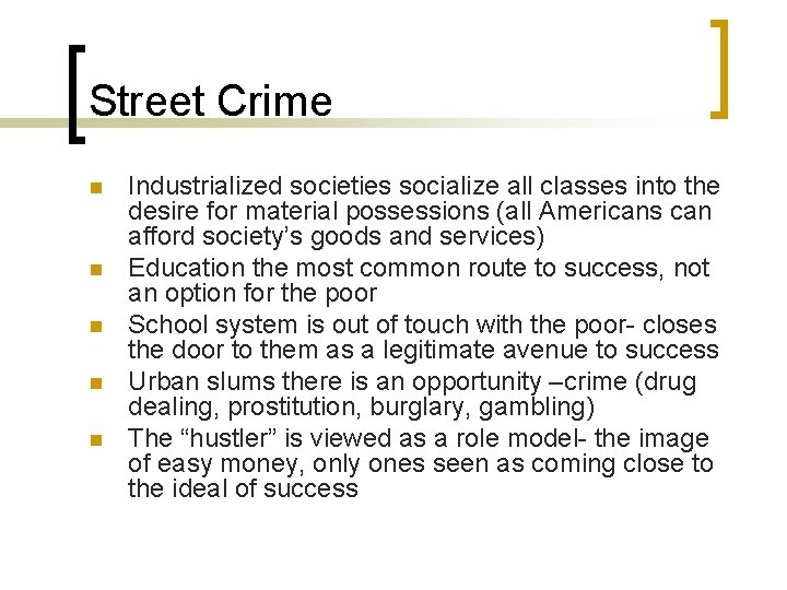 Street Crime n n n Industrialized societies socialize all classes into the desire for