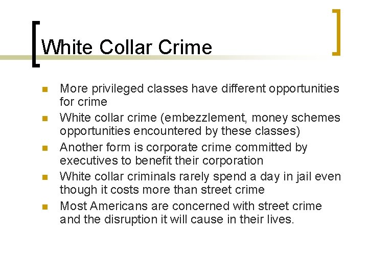 White Collar Crime n n n More privileged classes have different opportunities for crime