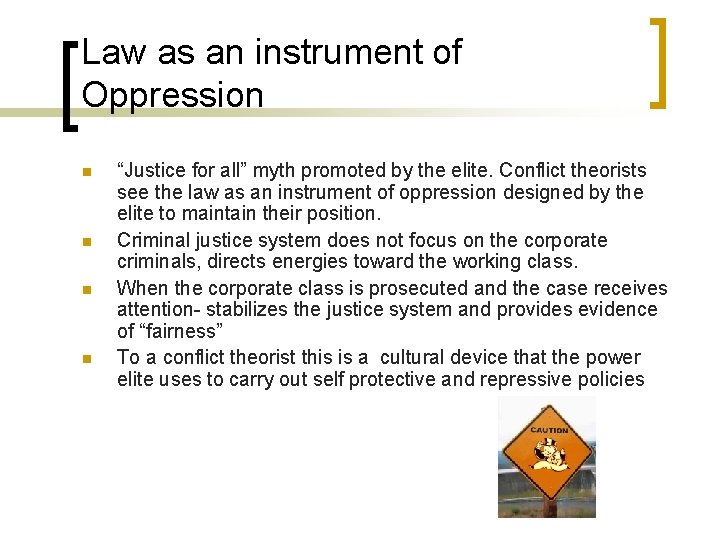 Law as an instrument of Oppression n n “Justice for all” myth promoted by