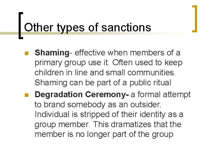 Other types of sanctions n n Shaming- effective when members of a primary group