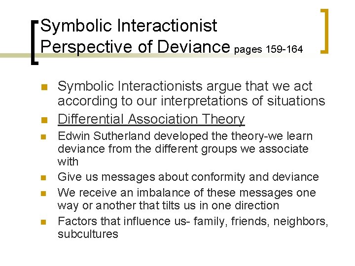 Symbolic Interactionist Perspective of Deviance pages 159 -164 n n n Symbolic Interactionists argue