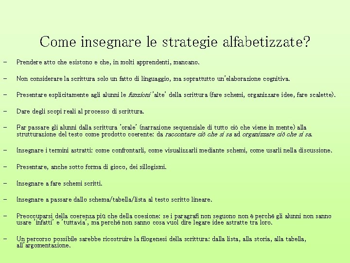 Come insegnare le strategie alfabetizzate? - Prendere atto che esistono e che, in molti