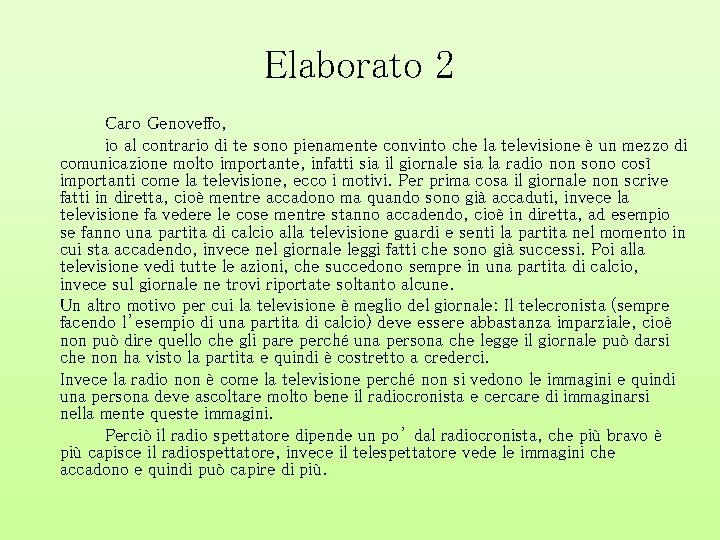 Elaborato 2 Caro Genoveffo, io al contrario di te sono pienamente convinto che la