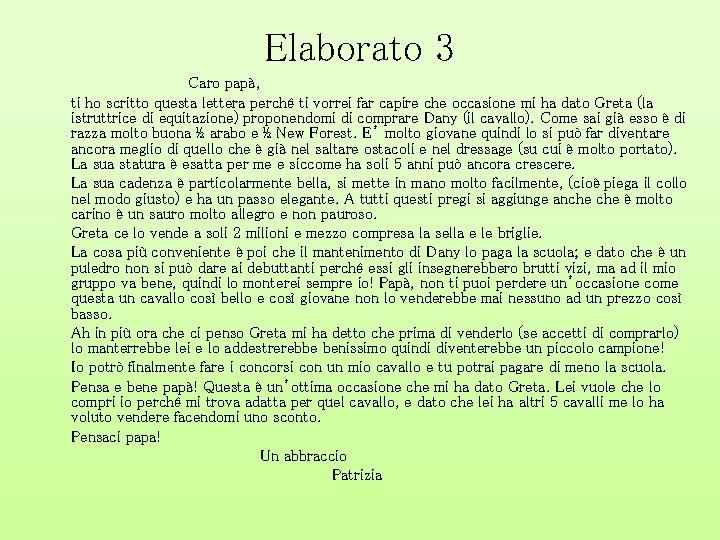 Elaborato 3 Caro papà, ti ho scritto questa lettera perché ti vorrei far capire