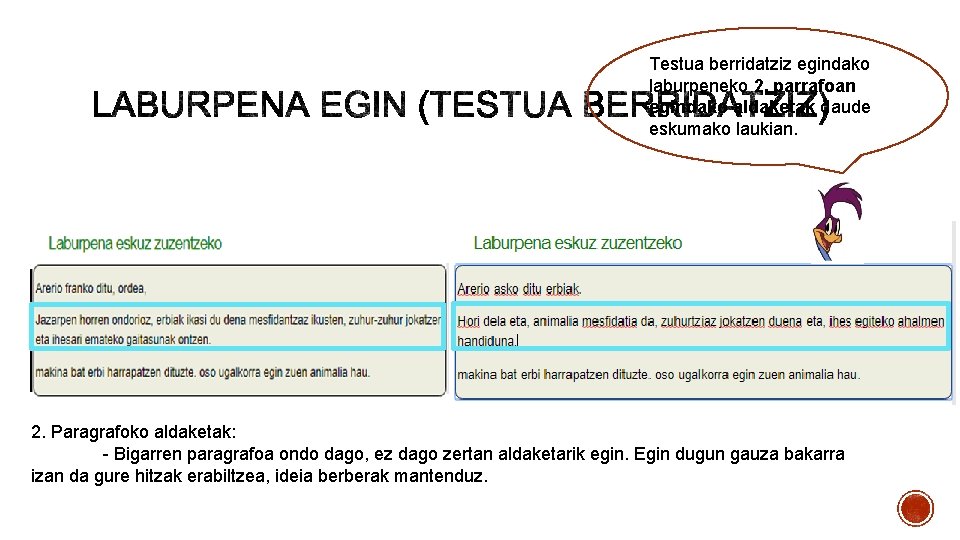 Testua berridatziz egindako laburpeneko 2. parrafoan egindako aldaketak daude eskumako laukian. Akats gramatikalak zuzendu.