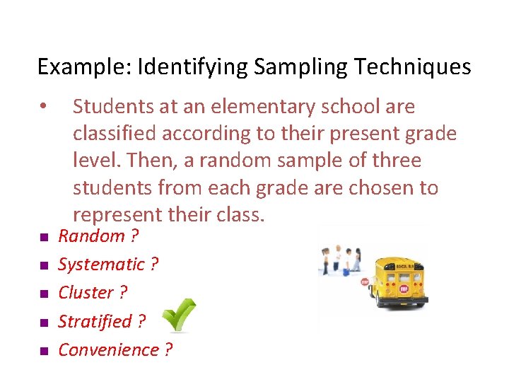 Example: Identifying Sampling Techniques • n n n Students at an elementary school are