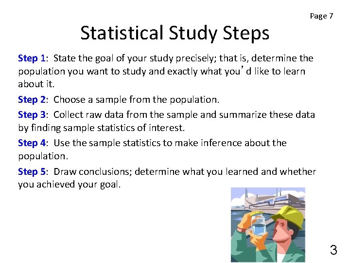 Statistical Study Steps Page 7 Step 1: State the goal of your study precisely;