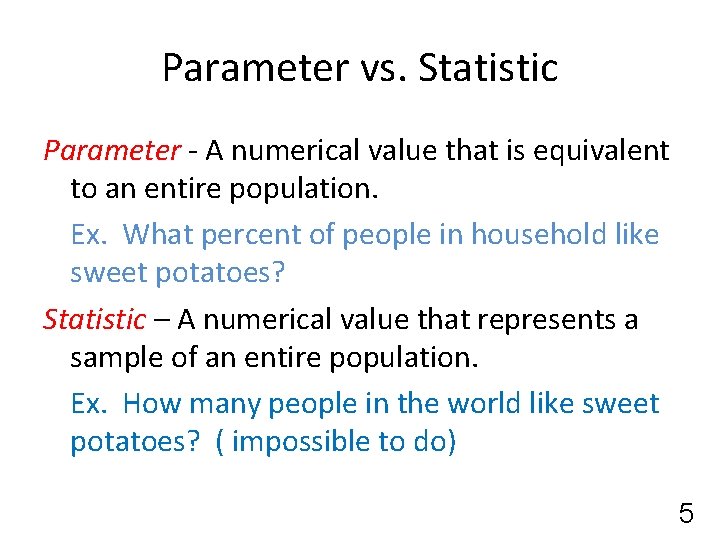 Parameter vs. Statistic Parameter - A numerical value that is equivalent to an entire