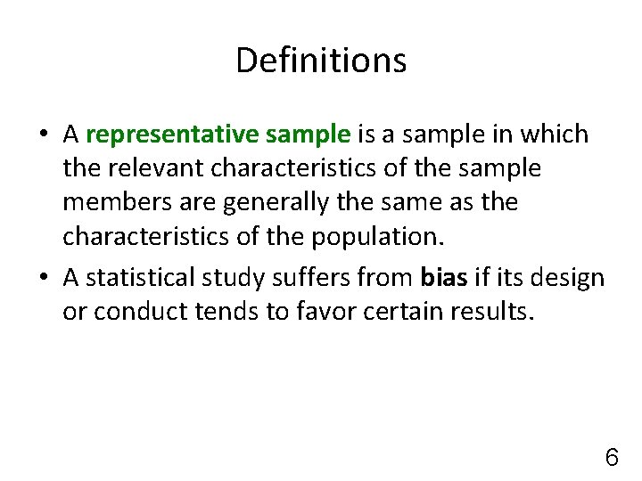 Definitions • A representative sample is a sample in which the relevant characteristics of