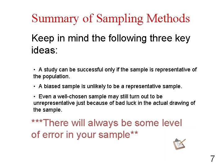 Summary of Sampling Methods Keep in mind the following three key ideas: • A