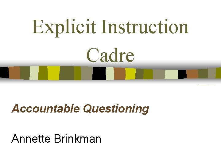 Explicit Instruction Cadre Accountable Questioning Annette Brinkman 