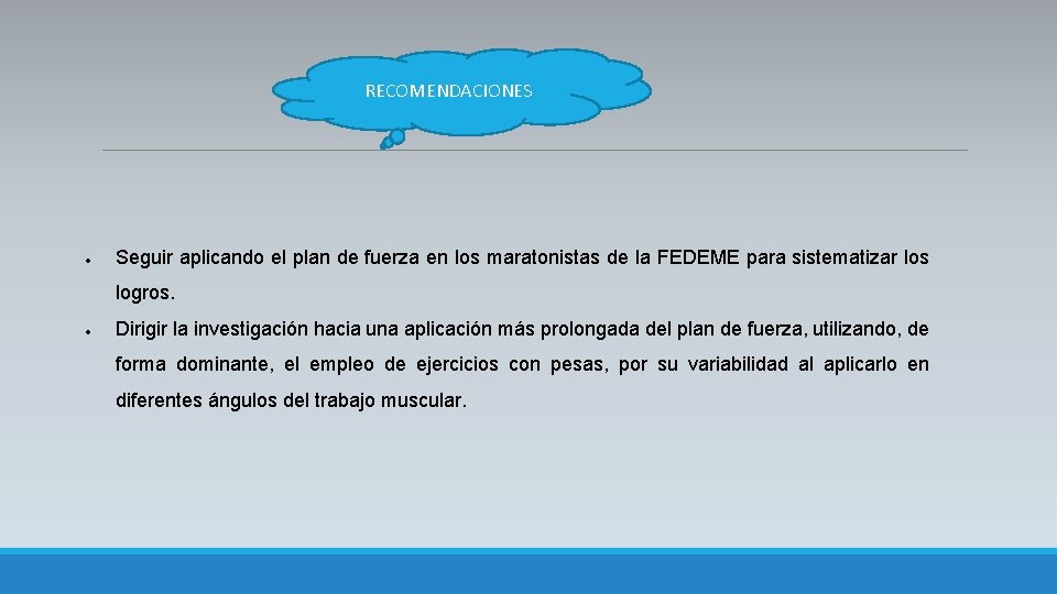 RECOMENDACIONES Seguir aplicando el plan de fuerza en los maratonistas de la FEDEME para