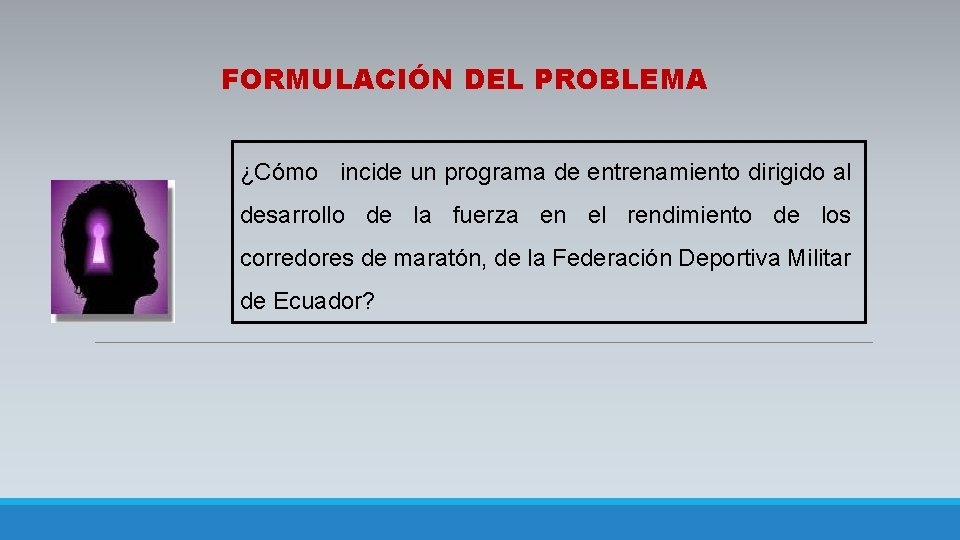 FORMULACIÓN DEL PROBLEMA ¿Cómo incide un programa de entrenamiento dirigido al desarrollo de la