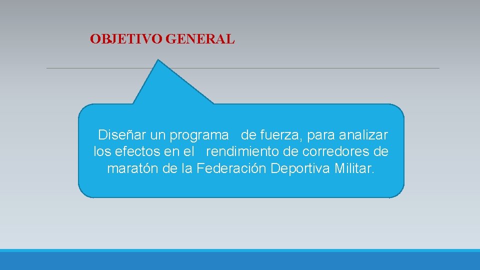 OBJETIVO GENERAL Diseñar un programa de fuerza, para analizar los efectos en el rendimiento