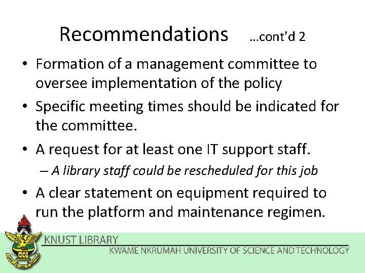 Recommendations …cont’d 2 • Formation of a management committee to oversee implementation of the