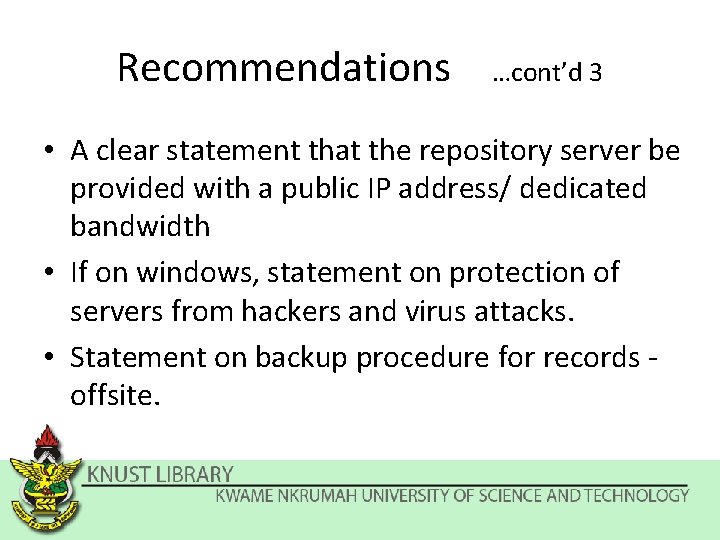 Recommendations …cont’d 3 • A clear statement that the repository server be provided with