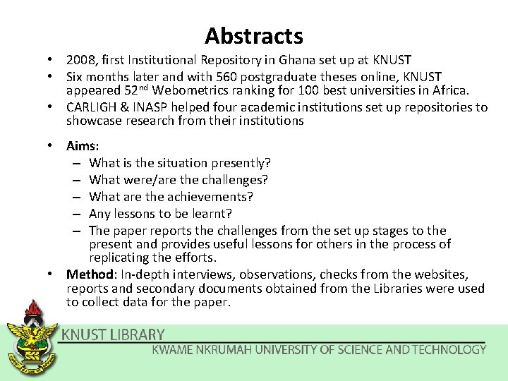 Abstracts • 2008, first Institutional Repository in Ghana set up at KNUST • Six