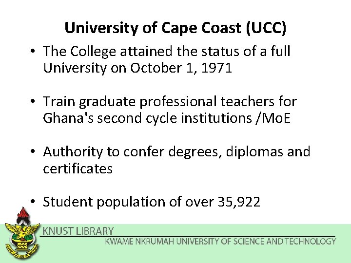 University of Cape Coast (UCC) • The College attained the status of a full