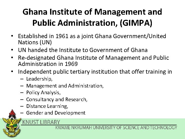 Ghana Institute of Management and Public Administration, (GIMPA) • Established in 1961 as a