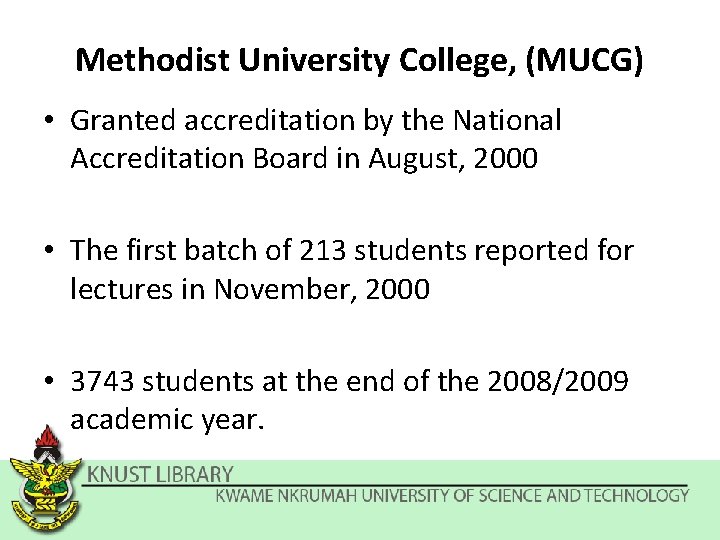 Methodist University College, (MUCG) • Granted accreditation by the National Accreditation Board in August,