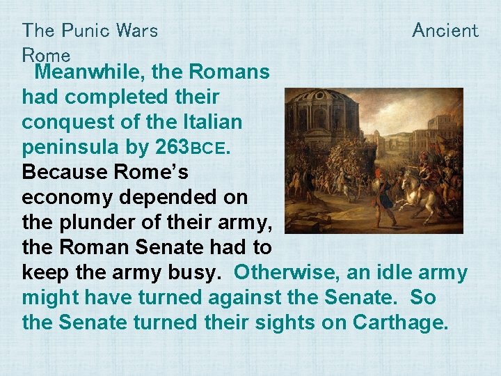 The Punic Wars Ancient Rome Meanwhile, the Romans had completed their conquest of the