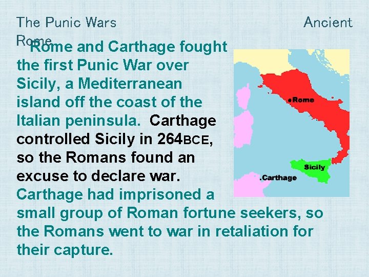 The Punic Wars Rome and Carthage fought Ancient the first Punic War over Sicily,