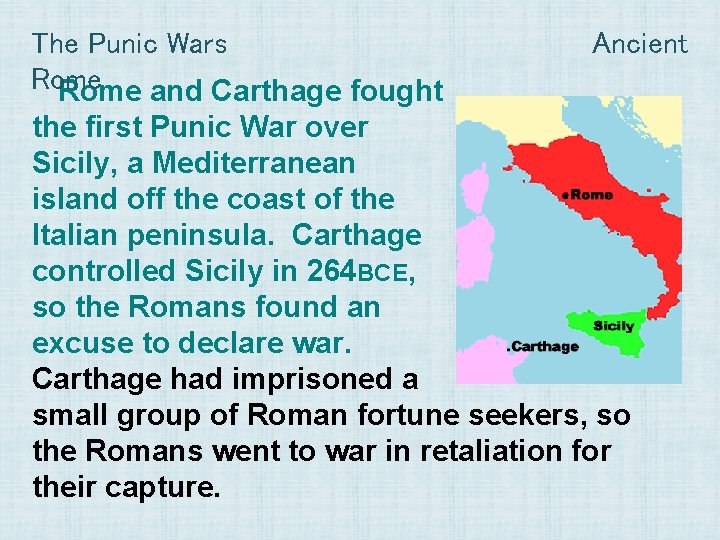 The Punic Wars Rome and Carthage fought Ancient the first Punic War over Sicily,